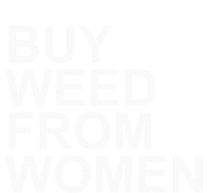 Funny Buy Weed From Women Apparel T-Shirt