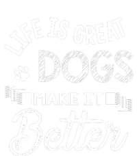 Life Is Great Dogs Make It Better Print T-Shirt