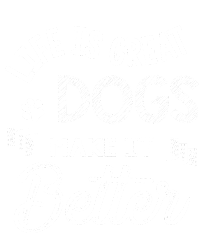 Life Is Great Dogs Make It Better Print T-Shirt