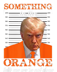 Trump Something In The Orange Tells Me WeRe Not Done Tie-Dye T-Shirt