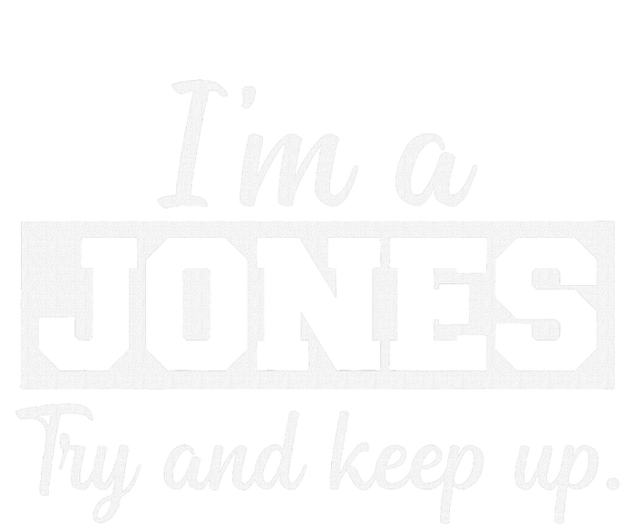 IM A Jones. Try And Keep Up. Funny Jones T-Shirt