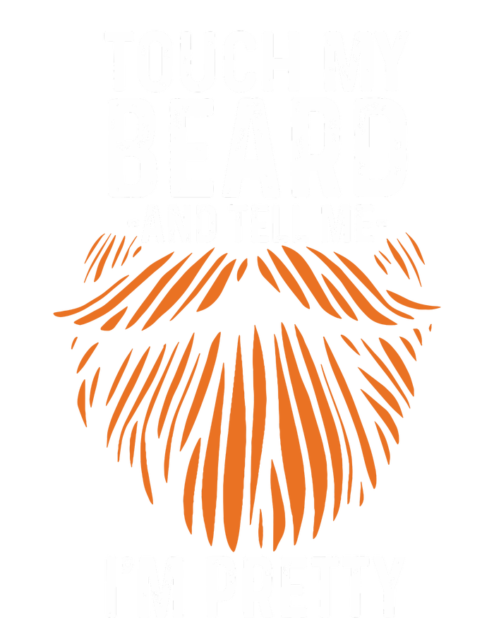 Touch My Beard And Tell Me Im Pretty Funny Fathers Day Ladies Essential Flowy Tank