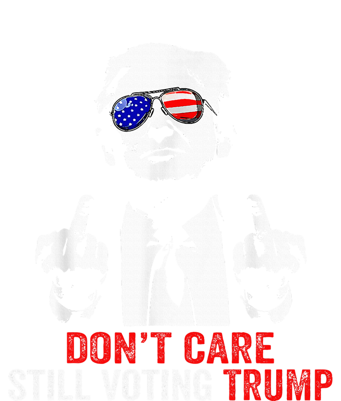 DonT Care Still Voting Trump Pro Donald Trump T-Shirt