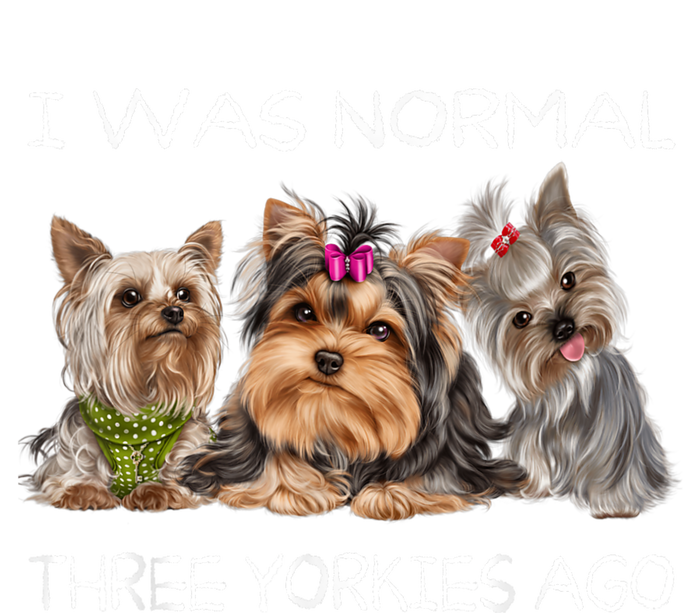 I Was Normal Three Yorkies Ago Funny Dog Lovers Gifts T-Shirt