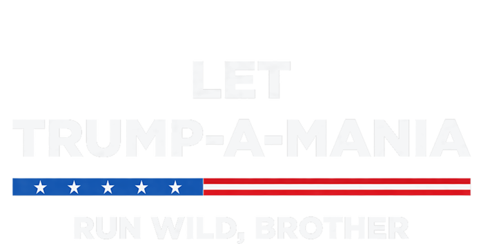 Let Trump A Mania Run Wild Brother Trumpamania Trump 2024 Tie-Dye Long Sleeve Shirt