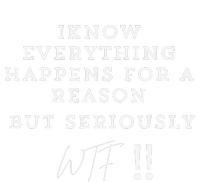 I Know Everything Happens For A Reason But Wtf Funny T-Shirt