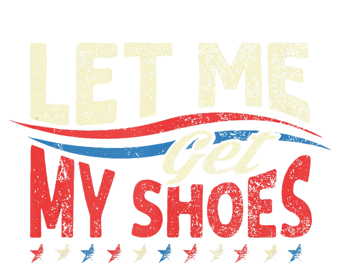 Let Me Get My Shoes Funny Quote Saying Hooded Wearable Blanket