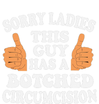 Sorry Ladies This Guy Has A Botched Circumcision Funny Tie-Dye T-Shirt