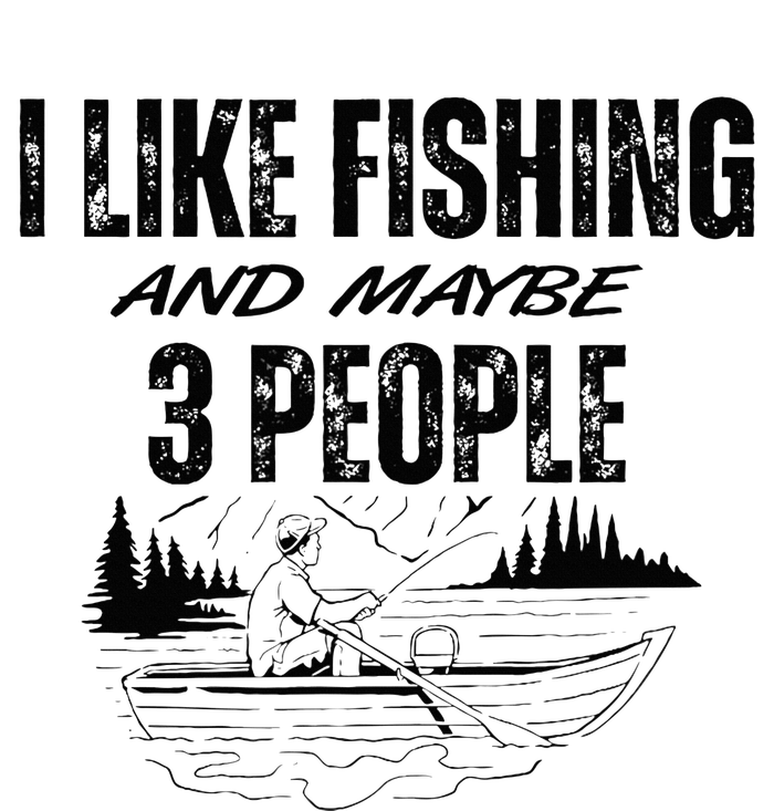 I Like Fishing And Maybe Three People Funny Fishing Softstyle CVC T-Shirt