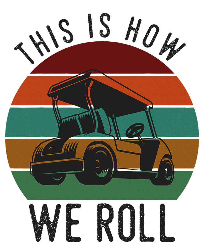 This Is How We Roll Golf Cart Funny Golfers Player T-Shirt