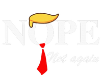 Nope Not Again Trump Apparel Nope Not Again Trump T-Shirt