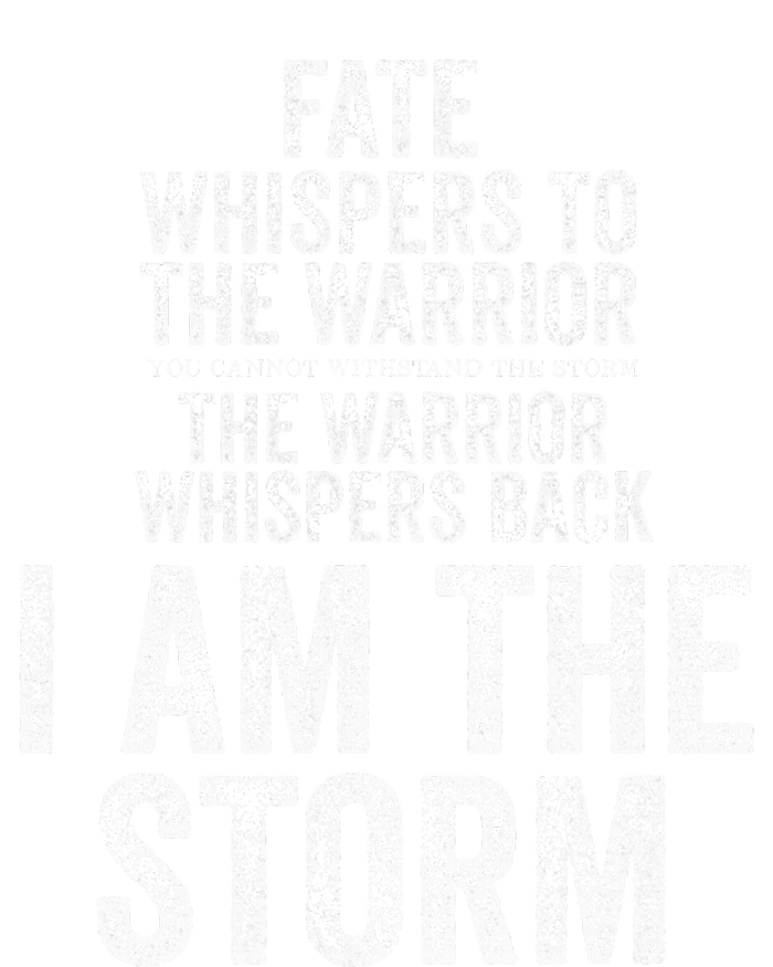 Fate Whispers To Warrior I Am The Storm Quote Gritty Fighter T-Shirt