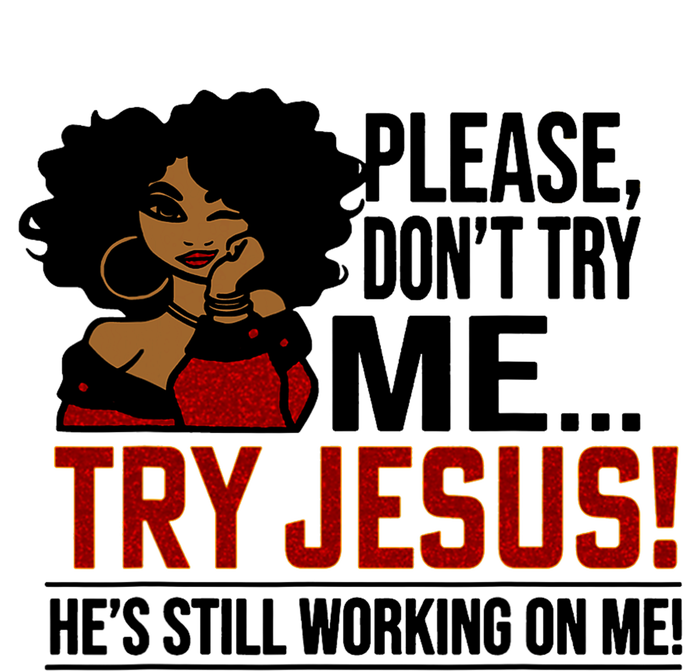 Black Queen Afro Lady Please DonT Try Me Try Jesus Women's T-Shirt