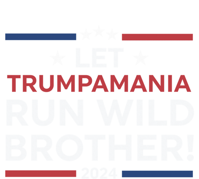 Let Trumpamania Run Wild Brother Trump 2024 T-Shirt