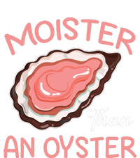 Moister Than An Oyster Funny Shucking T-Shirt