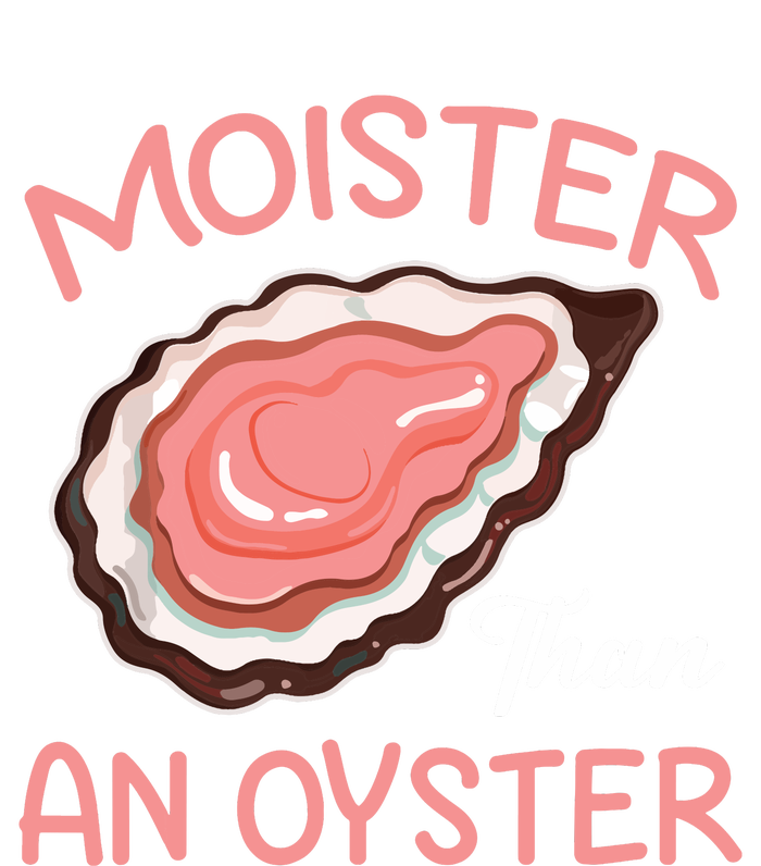 Moister Than An Oyster Funny Shucking T-Shirt