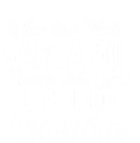 You Dont Want Sarcastic Answer Funny Quote Humor T-Shirt