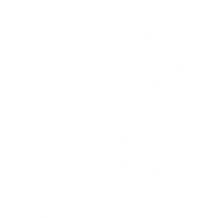 You Dont Want Sarcastic Answer Funny Quote Humor T-Shirt