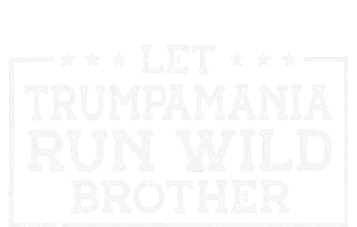 Let Trumpamania Run Wild Brother Trump 2024 Republican T-Shirt