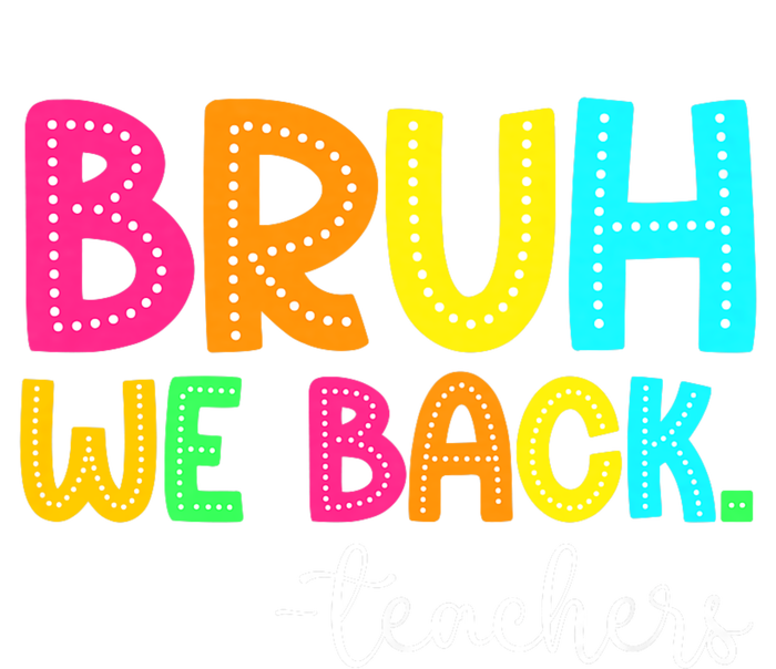 Bruh We Back Teachers Happy First Day Of School Students T-Shirt