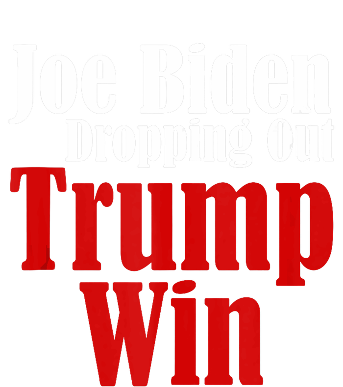 Joe Biden Dropping Out Trump Win 2024 Of Presidential Race Hoodie