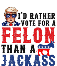 ID Rather Vote For Felon Than A Jackass T-Shirt