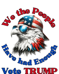 Pro Republican We The People Have Had Enough Vote Trump T-Shirt