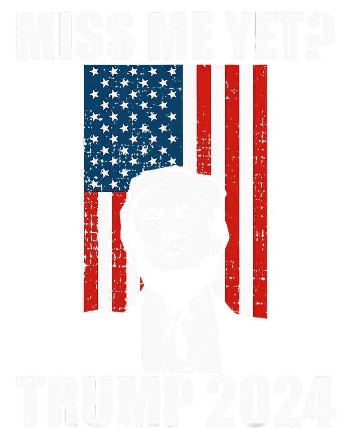 Miss Me Yet Funny Trump 2024 T-Shirt