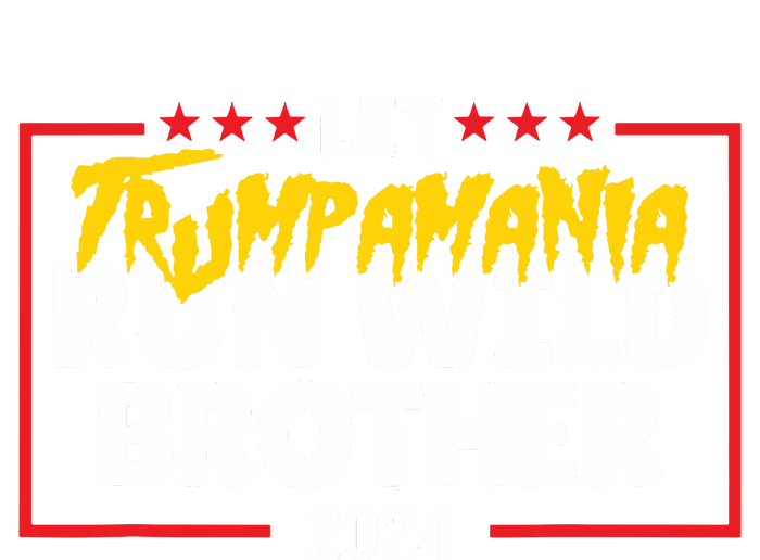 Let Trumpamania Run Wild Brother Trump 2024 Premium T-Shirt