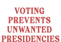 Voting Prevents Unwanted Presidencies T-Shirt