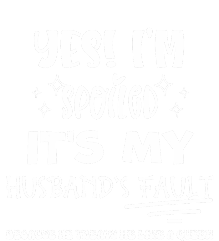 Yes Im Spoiled Its My HusbandS Fault Treats Me Like A Queen Premium T-Shirt