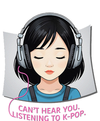 CanT Hear You Listening To Kpop Cute Kpop Headphones T-Shirt