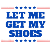 Let Me Get My Shoes Funny Trump Quote Butler Statement Usa Valucap Bio-Washed Visor