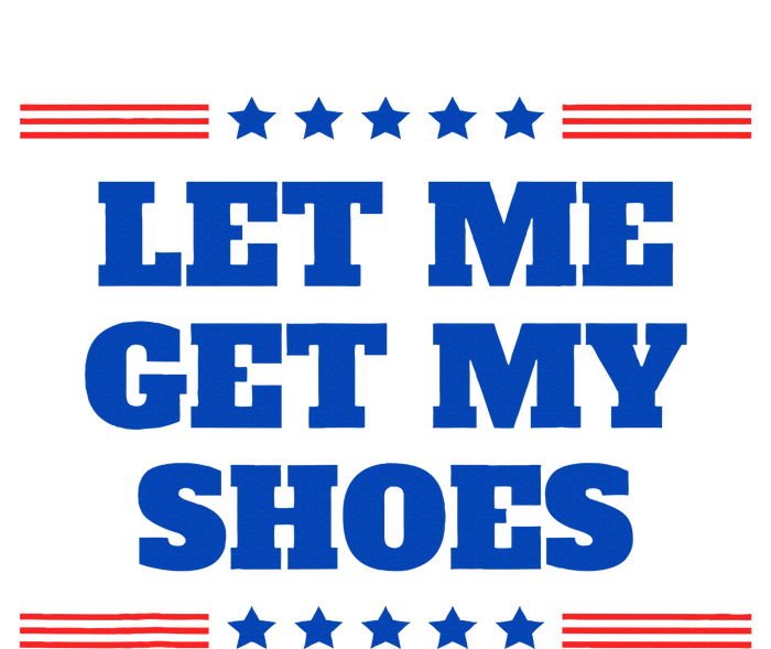 Let Me Get My Shoes Funny Trump Quote Butler Statement Usa Valucap Bio-Washed Visor