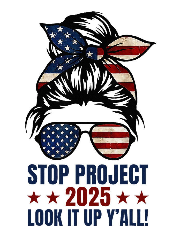 Messy Bun Vintage Stop Project 2025 Look It Up Y’All Us Flag T-Shirt