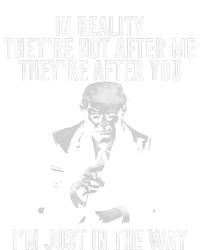 In Reality TheyRe Not After Me TheyRe After You. Trump Poster