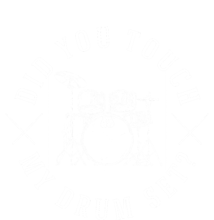 Did You Touch My Drum Set Funny T-Shirt