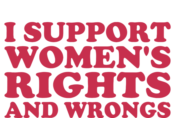 Funny Women I Support Women Wrongs Women Rights Girl T-Shirt