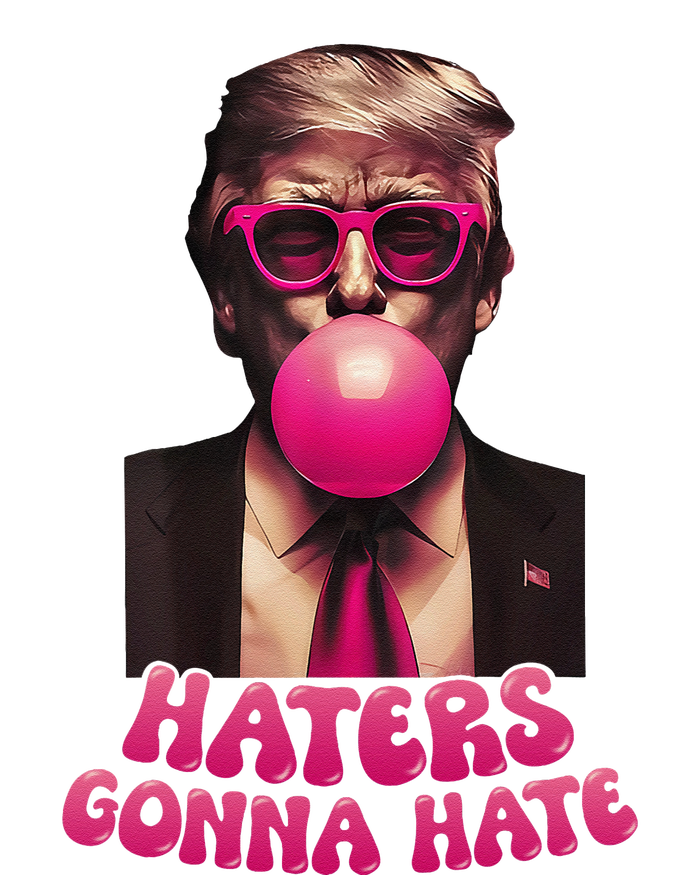 Haters Gonna Hate Funny Trump Bubble Gum Donald Trump 2024 Gift T-Shirt