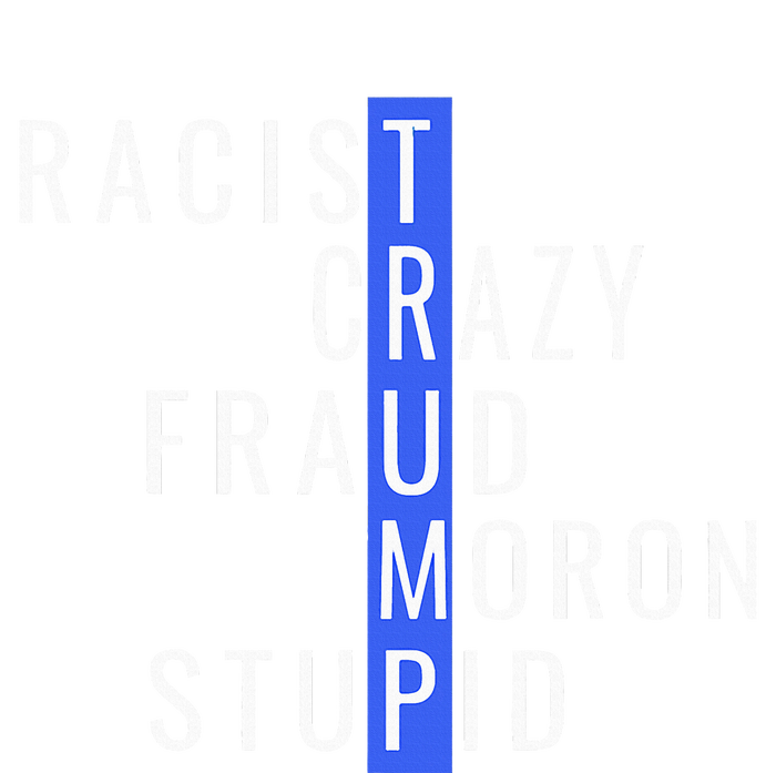 Racist Crazy Fraud Moron Stupid Trump Anti Trump Dry Zone Grid Polo