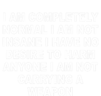 I Am Completely Normal I Am Not Insane Bumper Sticker