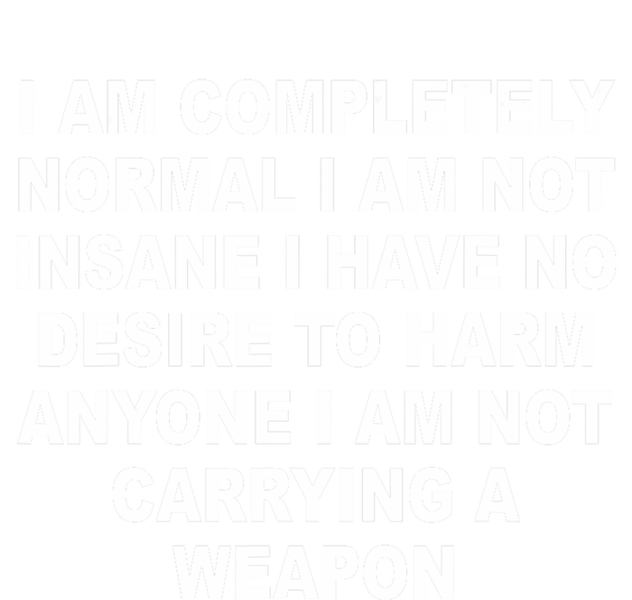 I Am Completely Normal I Am Not Insane Bumper Sticker