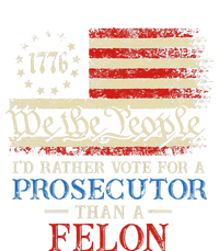 Prosecutor Vs Felon 2024 Rather Vote Prosecutor Than Felon T-Shirt