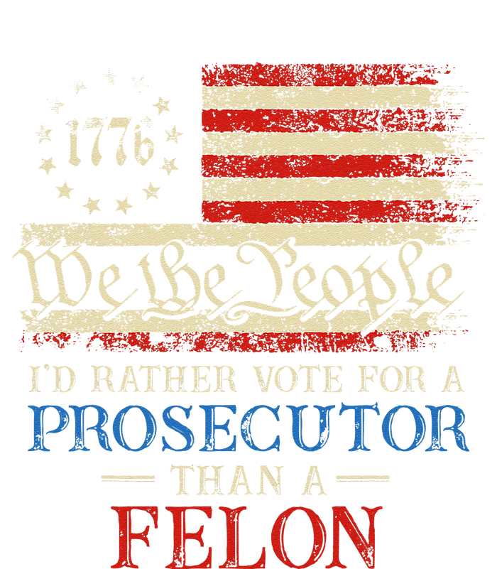 Prosecutor Vs Felon 2024 Rather Vote Prosecutor Than Felon T-Shirt