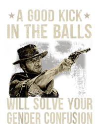 A Good Kick In The Balls Will Solve Your Gender Confusion T-Shirt