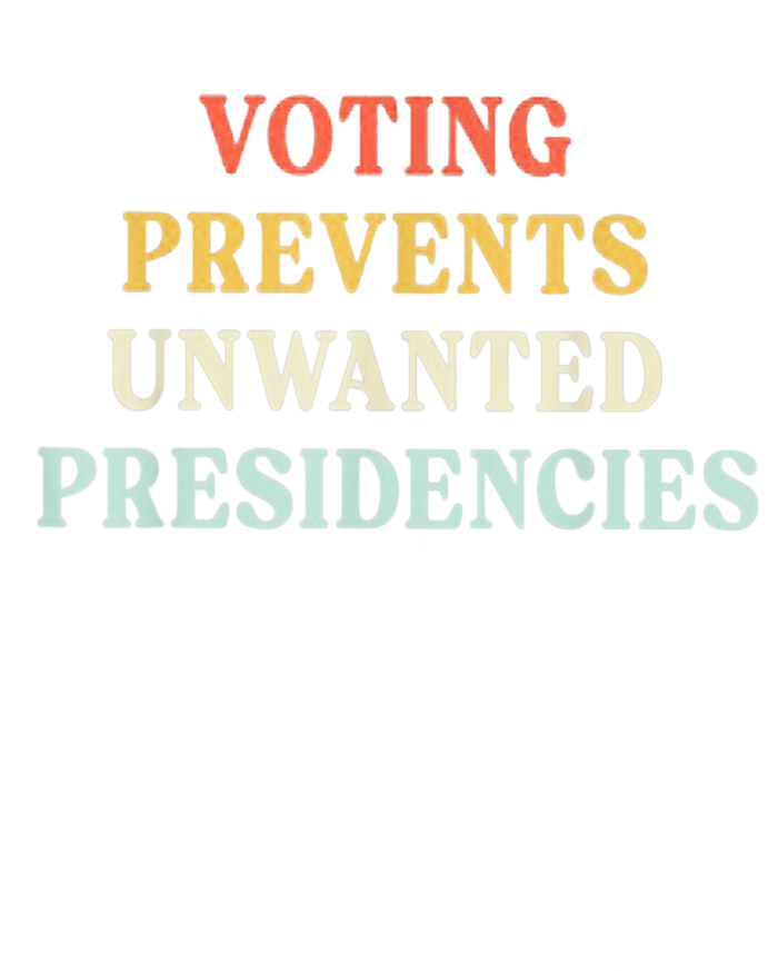 Voting Prevents Unwanted Presidencies T-Shirt