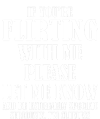 If Youre Flirting With Me Please Let Me Know Premium T-Shirt