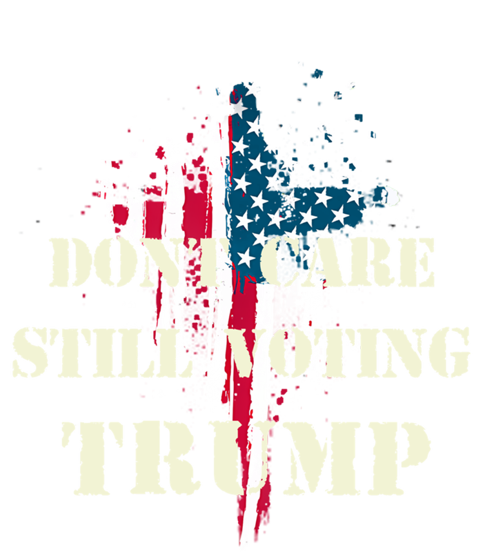 DonT Care Still Voting Trump Patriotic American Flag Cross Gift T-Shirt