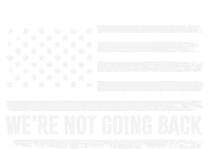 WeRe Not Going Back Slogan Vintage Distressed Flag Us T-Shirt