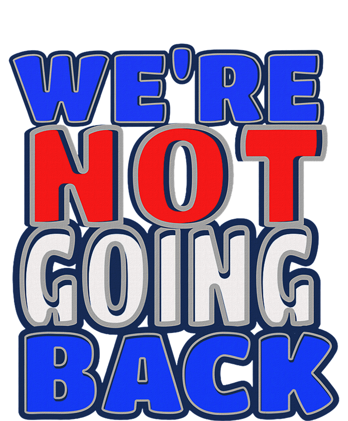 WeRe Not Going Back Vote 2024 Democracy Election President T-Shirt